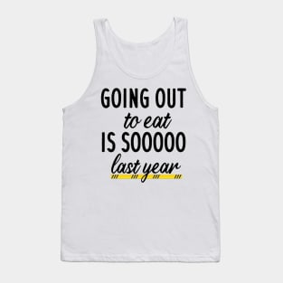 Going out to eat is so last year Tank Top